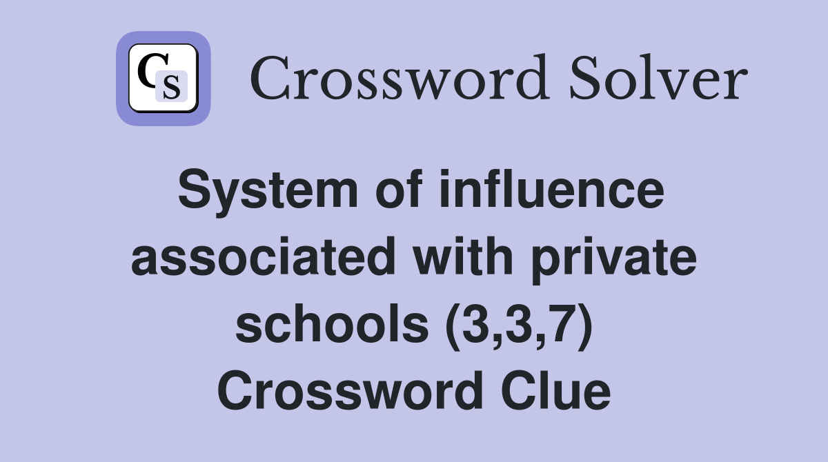 System of influence associated with private schools (3,3,7) Crossword Clue