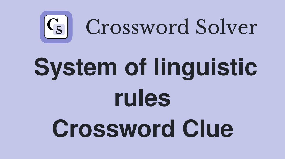 System of linguistic rules Crossword Clue