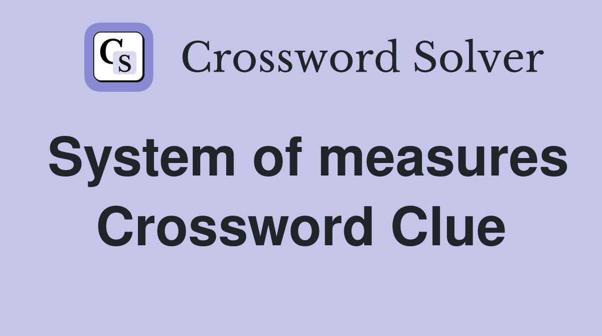 System of measures Crossword Clue