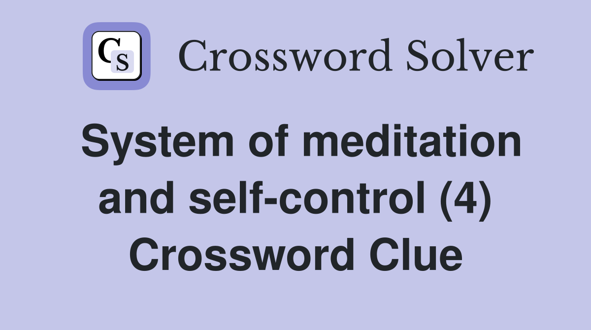 System of meditation and self-control (4) Crossword Clue