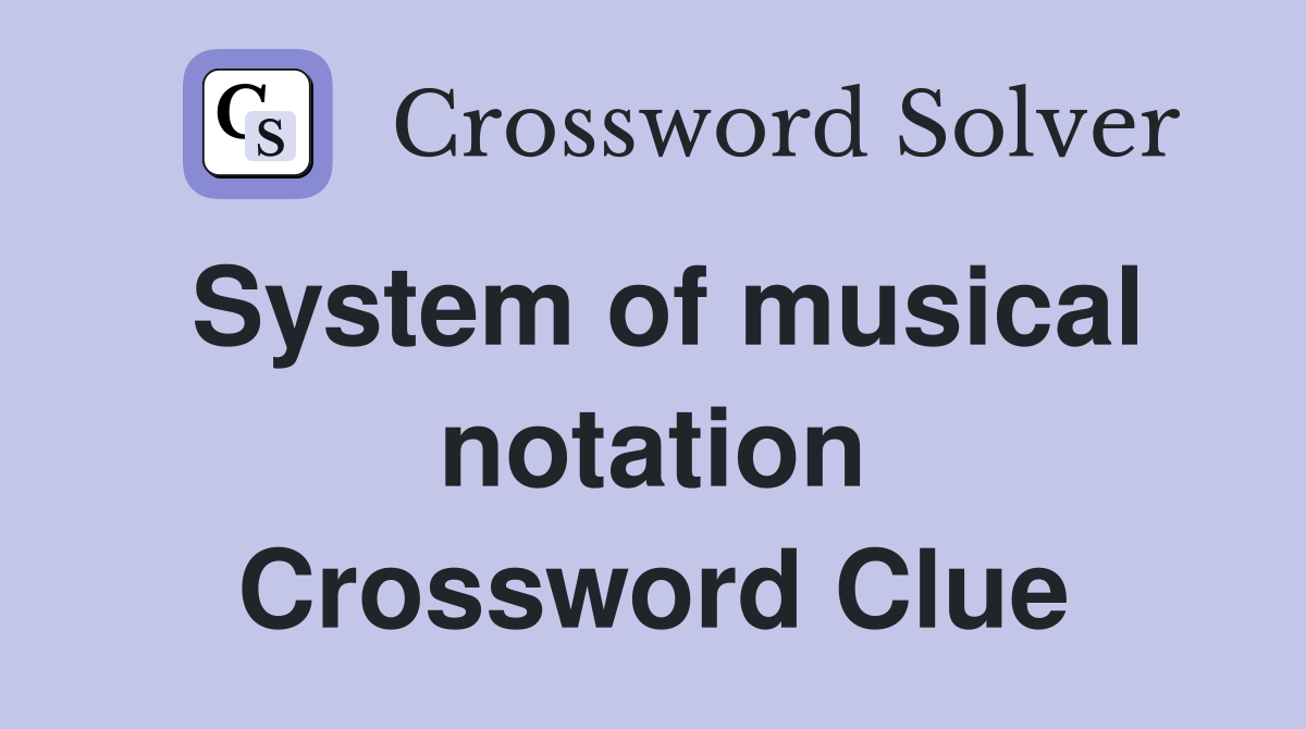 System of musical notation Crossword Clue