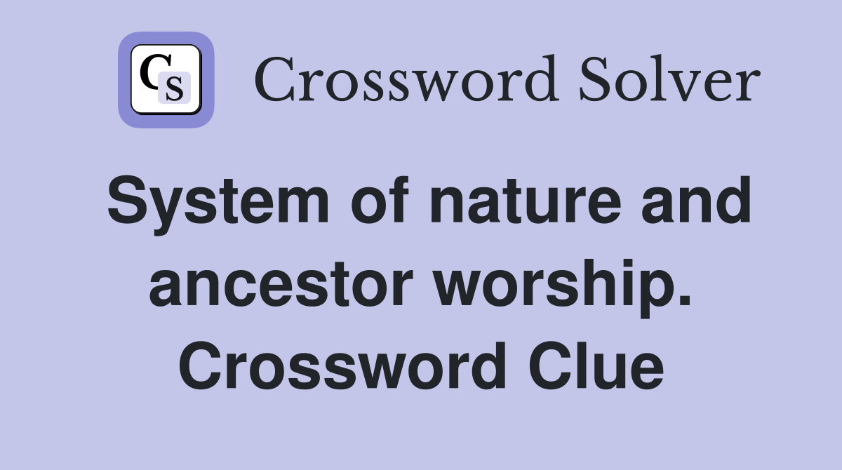 System of nature and ancestor worship. Crossword Clue