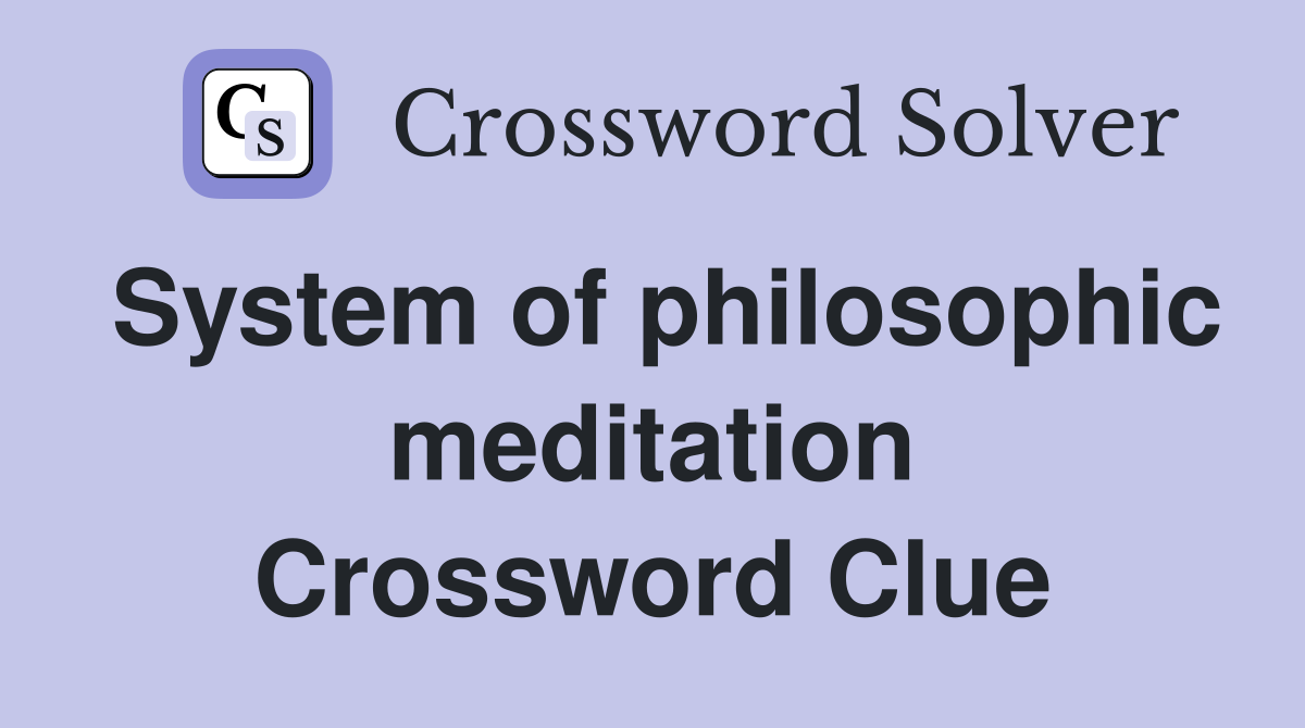 System of philosophic meditation Crossword Clue