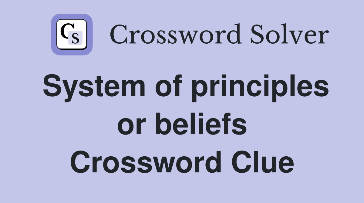 System of principles or beliefs Crossword Clue