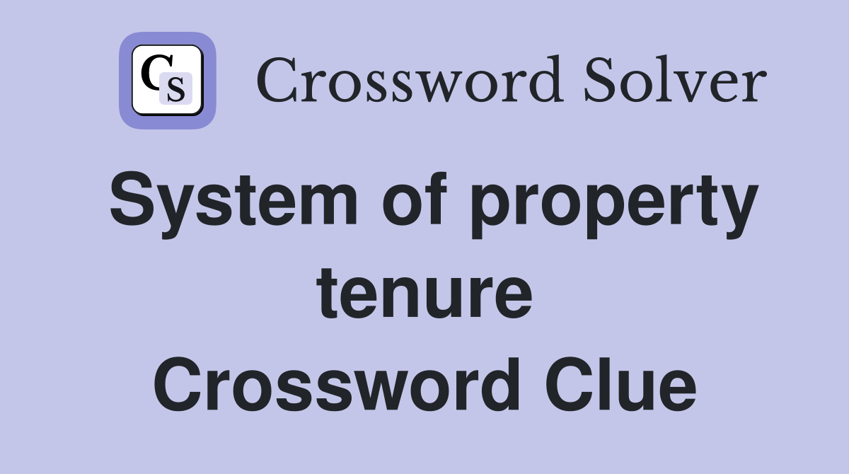 System of property tenure Crossword Clue