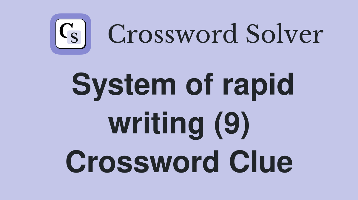 System of rapid writing (9) Crossword Clue