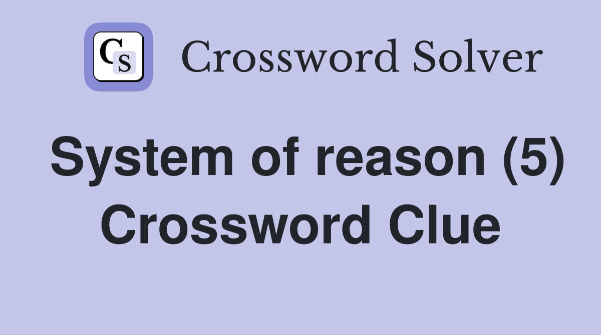 System of reason (5) Crossword Clue