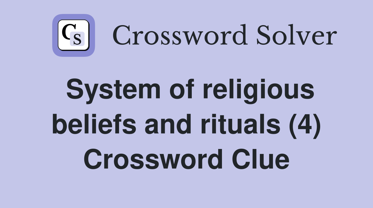 System of religious beliefs and rituals (4) Crossword Clue