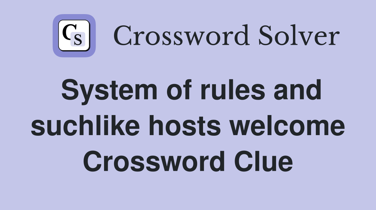System of rules and suchlike hosts welcome Crossword Clue