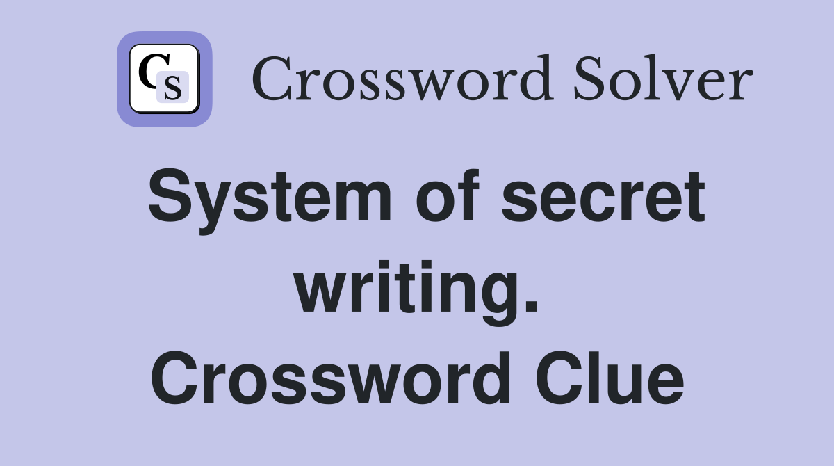 System of secret writing. Crossword Clue