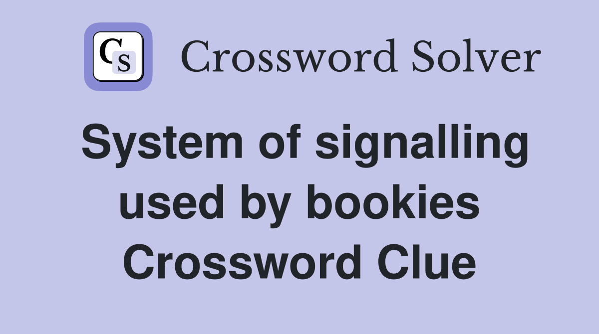 System of signalling used by bookies Crossword Clue