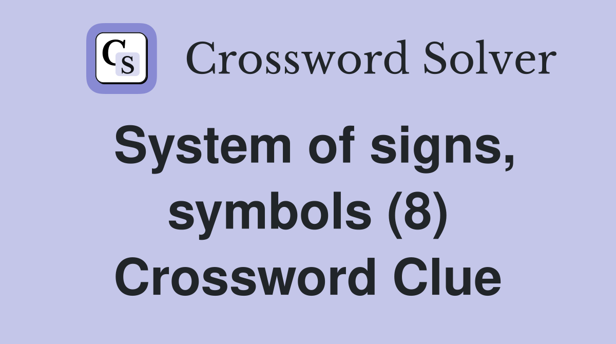 System of signs, symbols (8) Crossword Clue