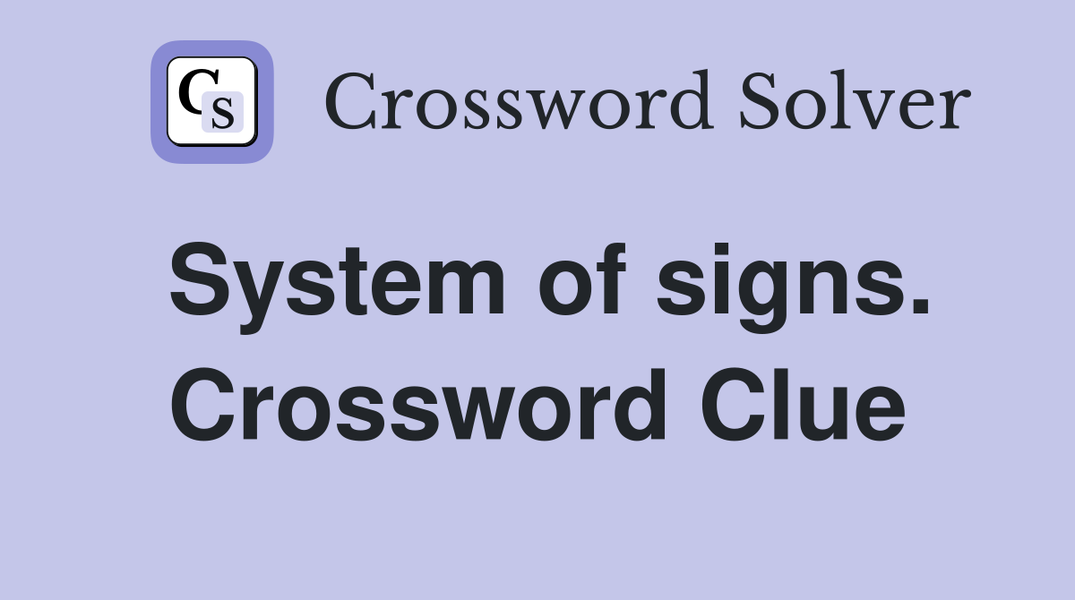 System of signs. Crossword Clue