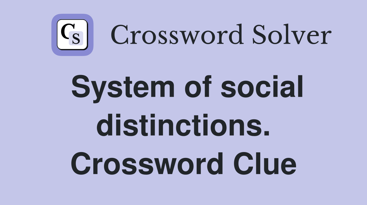 System of social distinctions. Crossword Clue