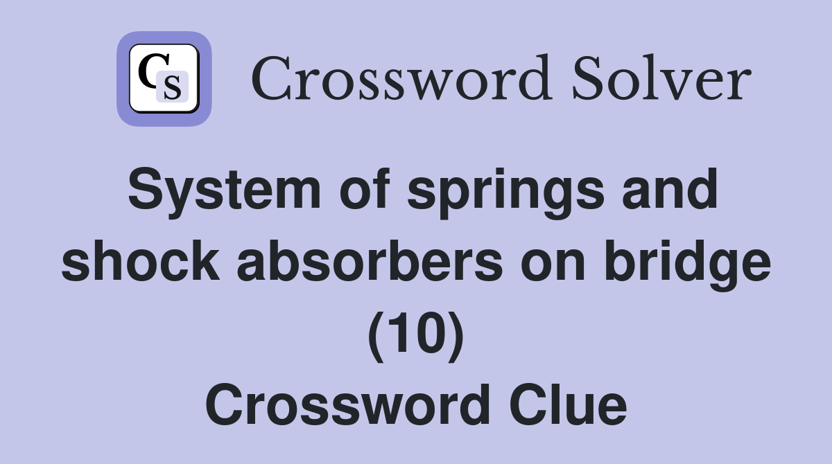 System of springs and shock absorbers on bridge (10) Crossword Clue