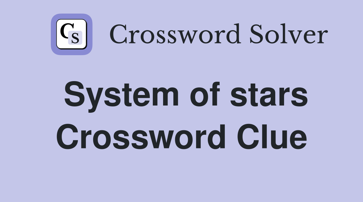 System of stars Crossword Clue