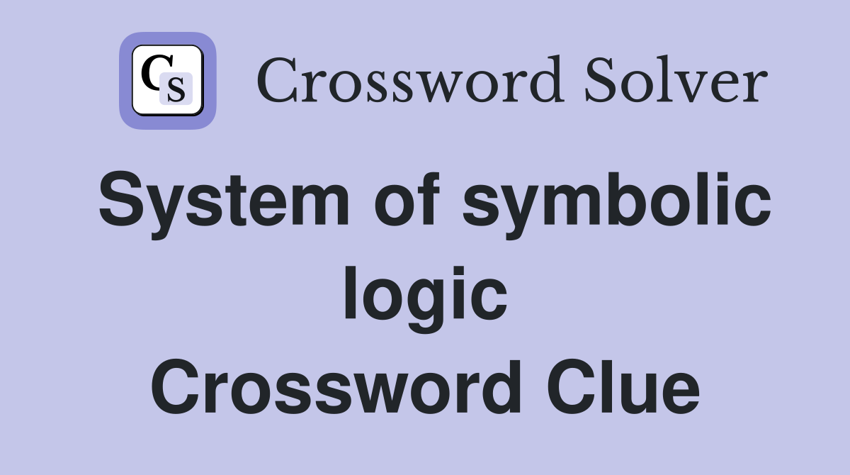 System of symbolic logic Crossword Clue