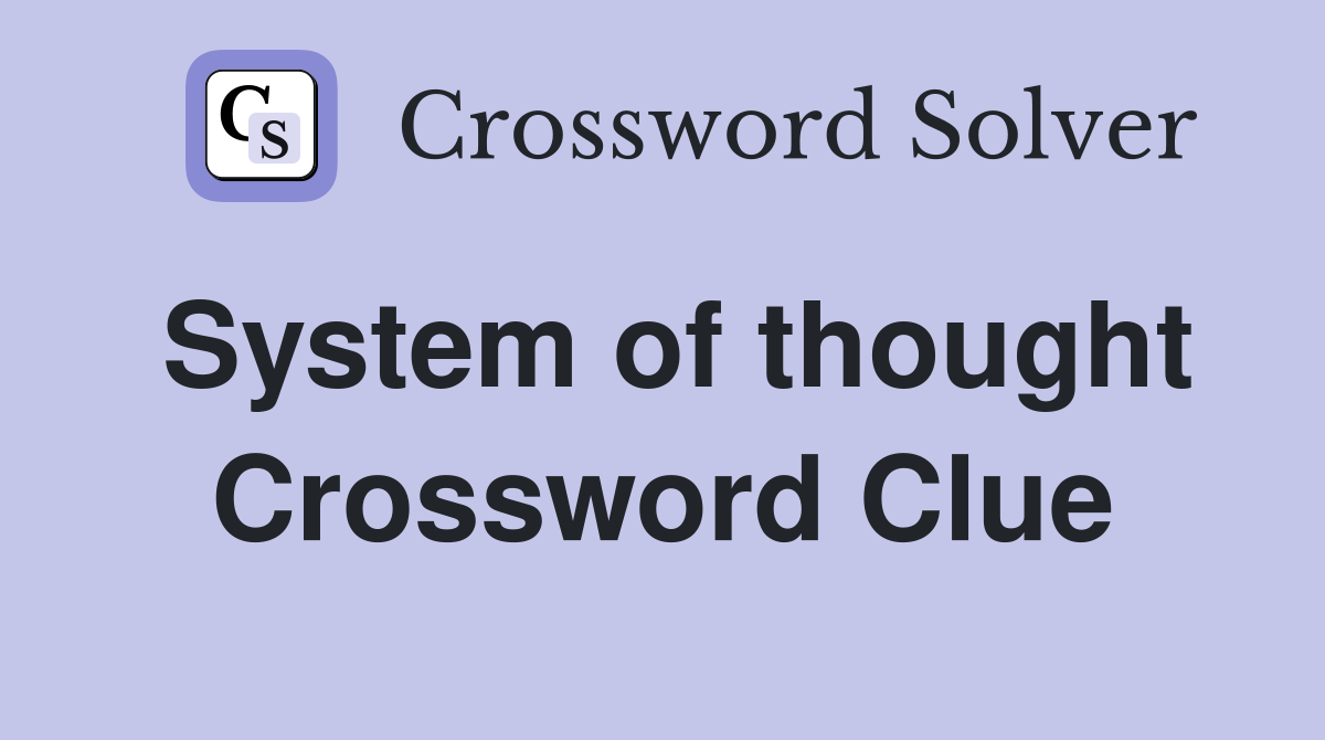 System of thought Crossword Clue