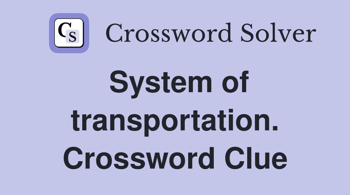 System of transportation. Crossword Clue