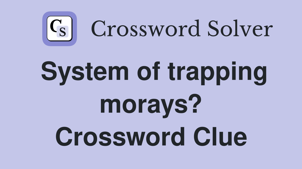System of trapping morays? Crossword Clue