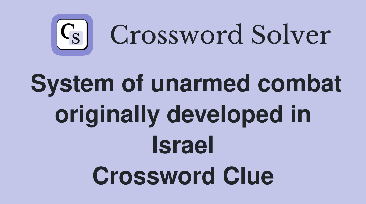 System of unarmed combat originally developed in Israel Crossword Clue