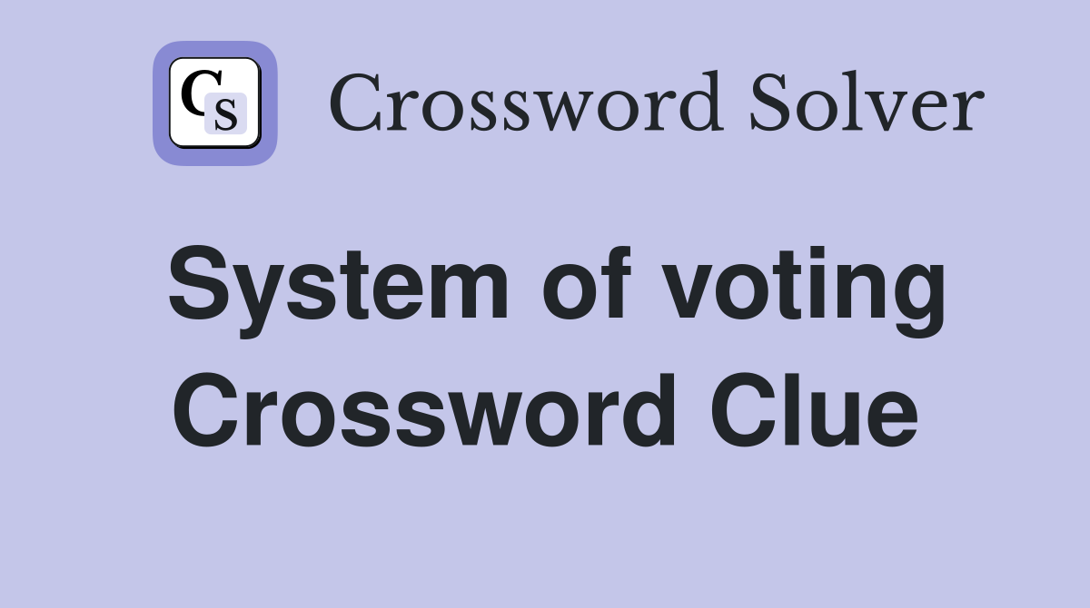 System of voting Crossword Clue