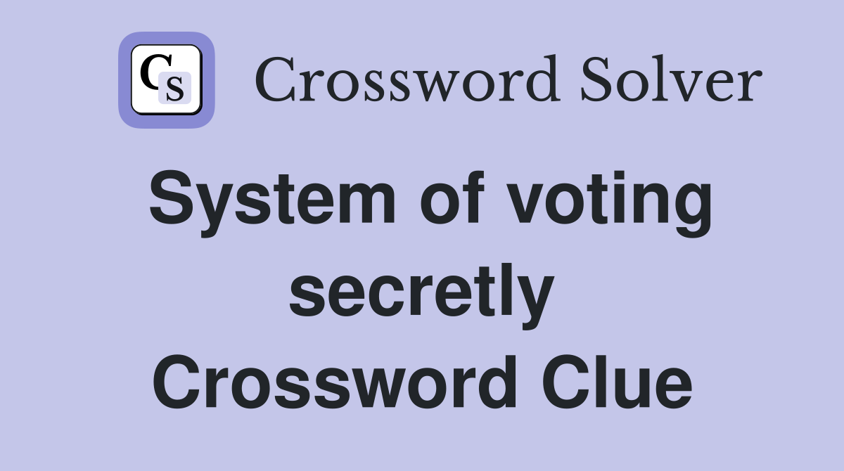 System of voting secretly Crossword Clue