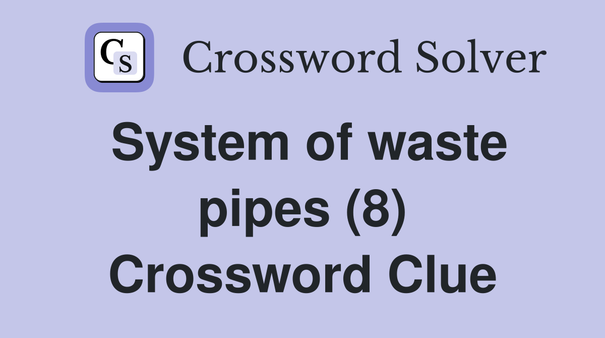 System of waste pipes (8) Crossword Clue