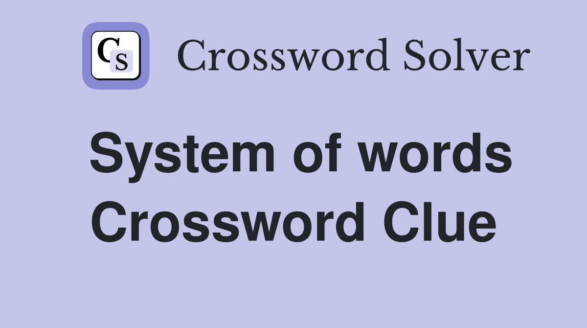 System of words Crossword Clue