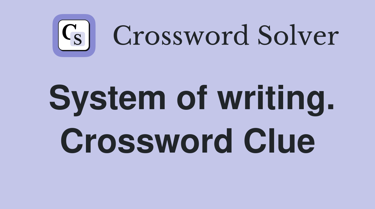 System of writing. Crossword Clue