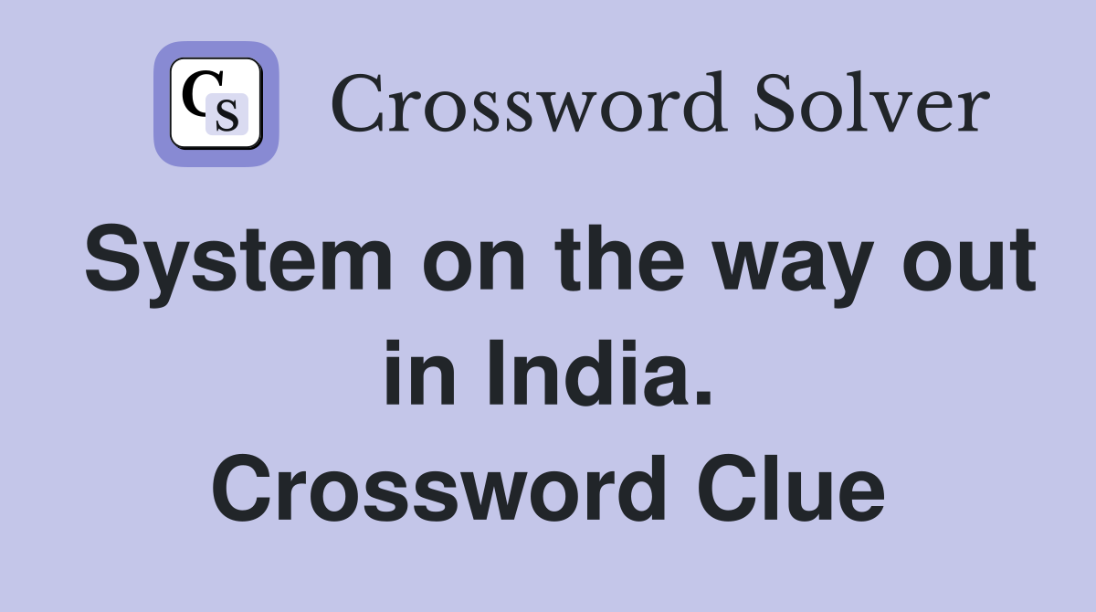 System on the way out in India. Crossword Clue