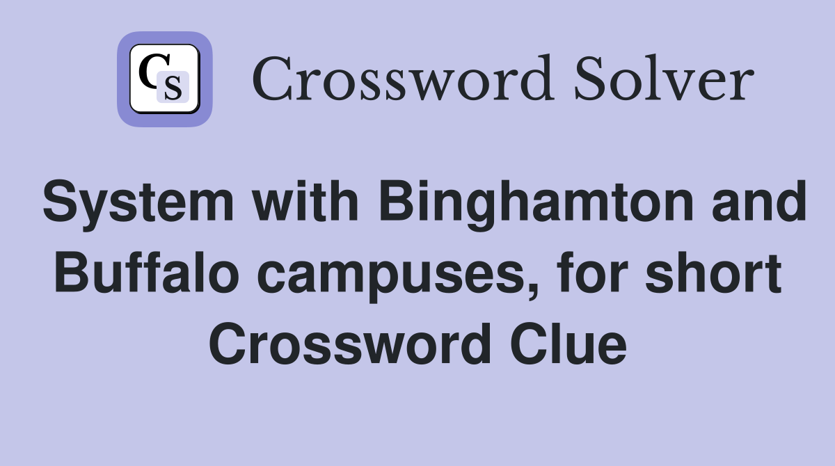 System with Binghamton and Buffalo campuses, for short Crossword Clue
