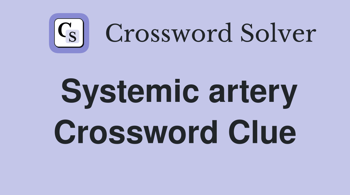 Systemic artery Crossword Clue
