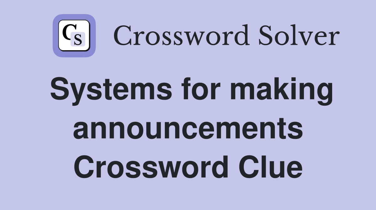 Systems for making announcements Crossword Clue