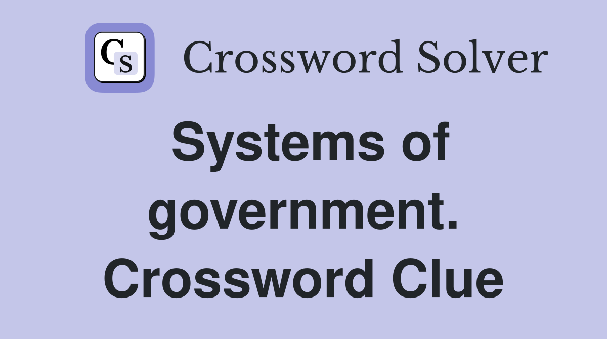 Systems of government. Crossword Clue