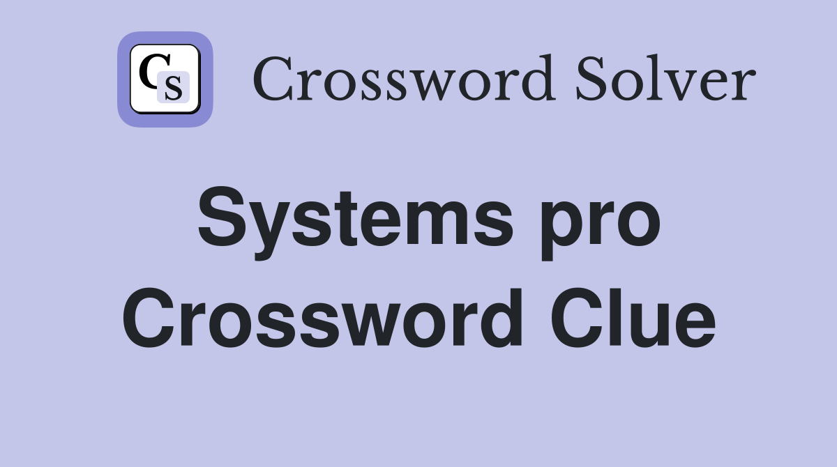 Systems pro Crossword Clue