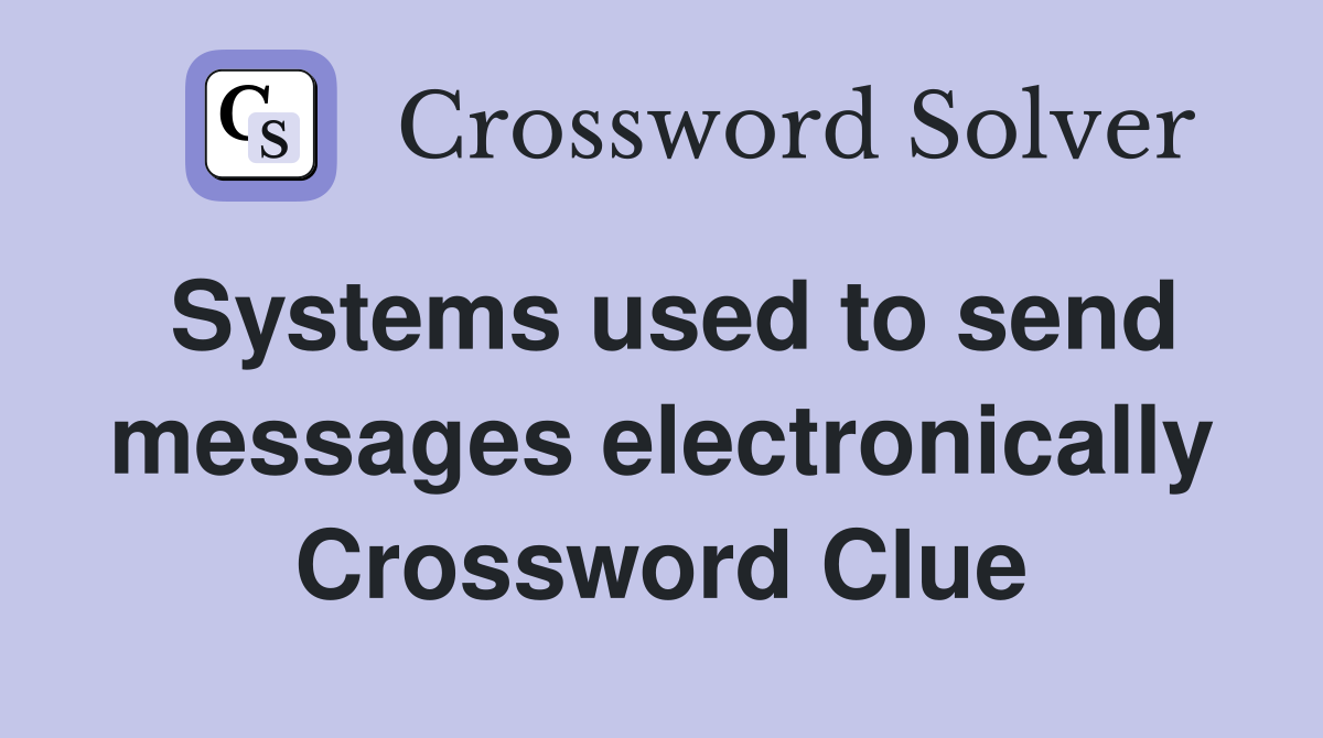 Systems used to send messages electronically Crossword Clue