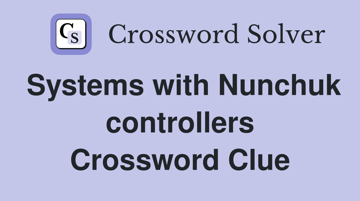 Systems with Nunchuk controllers Crossword Clue