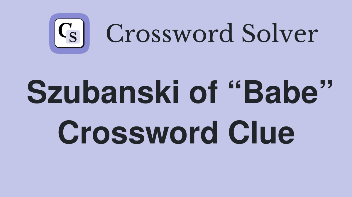 Szubanski of “Babe” Crossword Clue