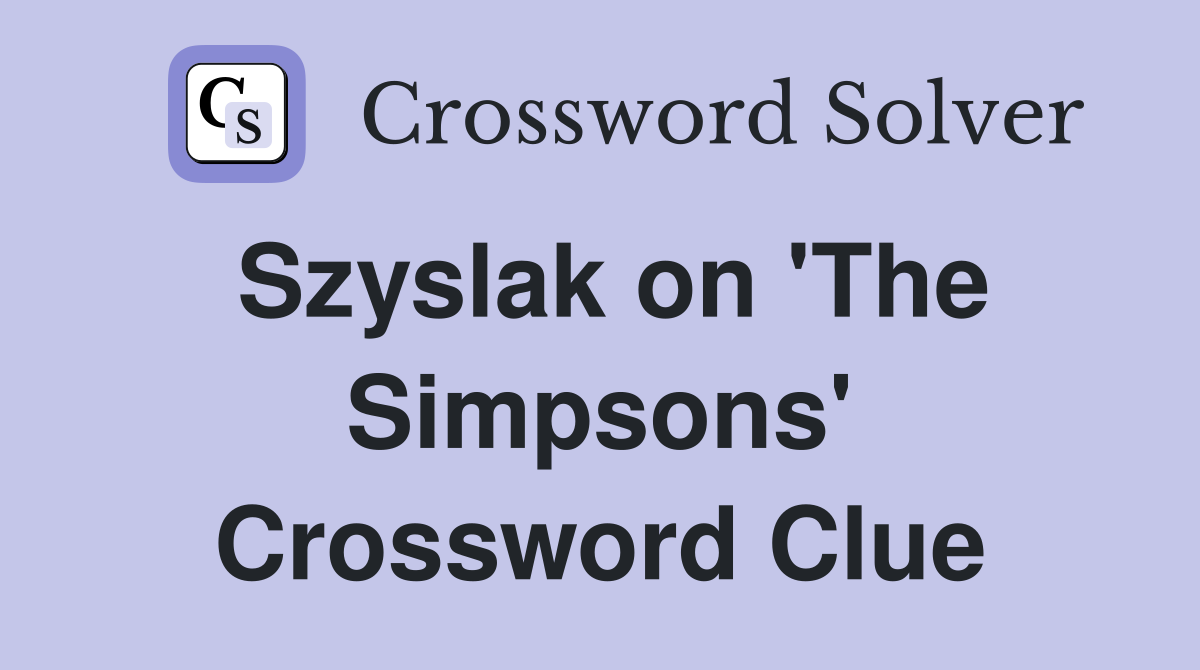 Szyslak on 'The Simpsons' Crossword Clue