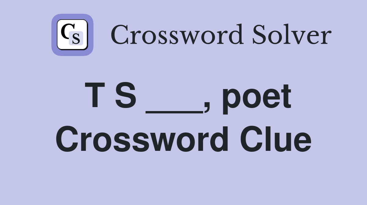 T S ___, poet Crossword Clue