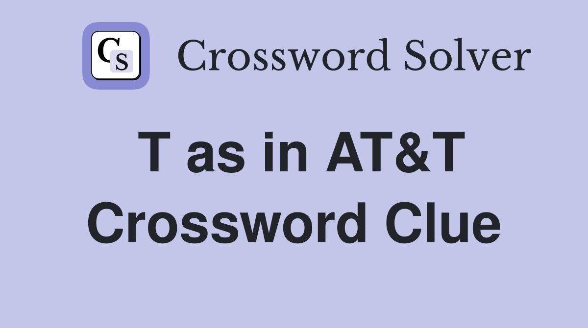 T as in AT&T Crossword Clue