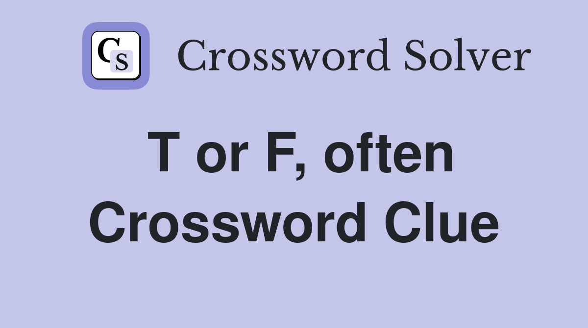 T or F, often Crossword Clue
