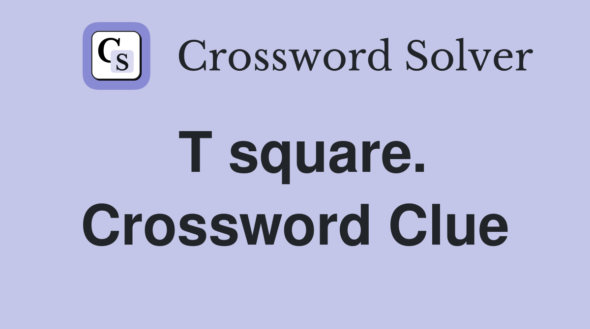 T square. Crossword Clue