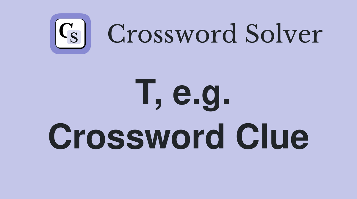 T, e.g. Crossword Clue