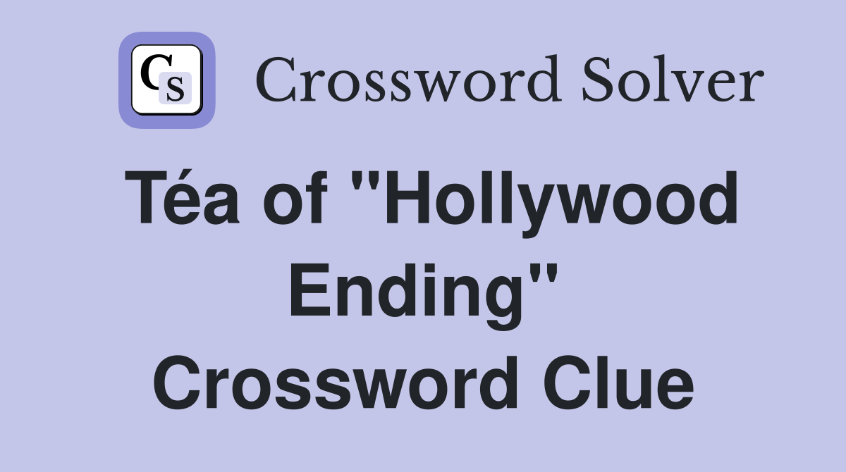 Téa of "Hollywood Ending" Crossword Clue