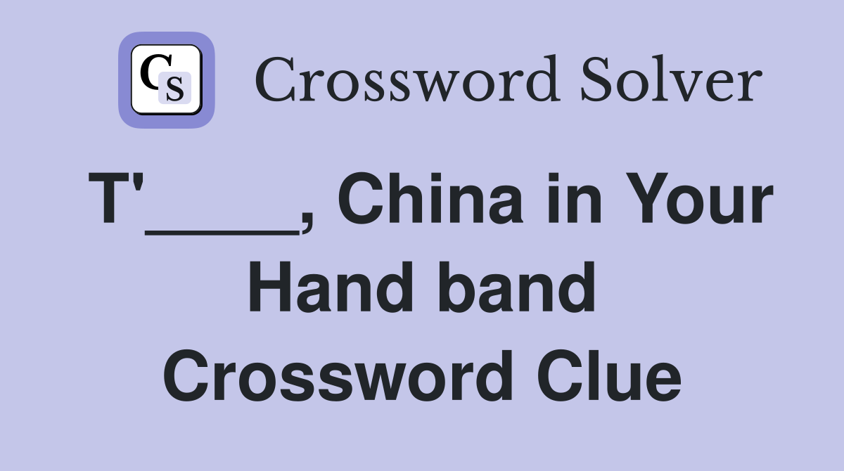 T'____, China in Your Hand band Crossword Clue