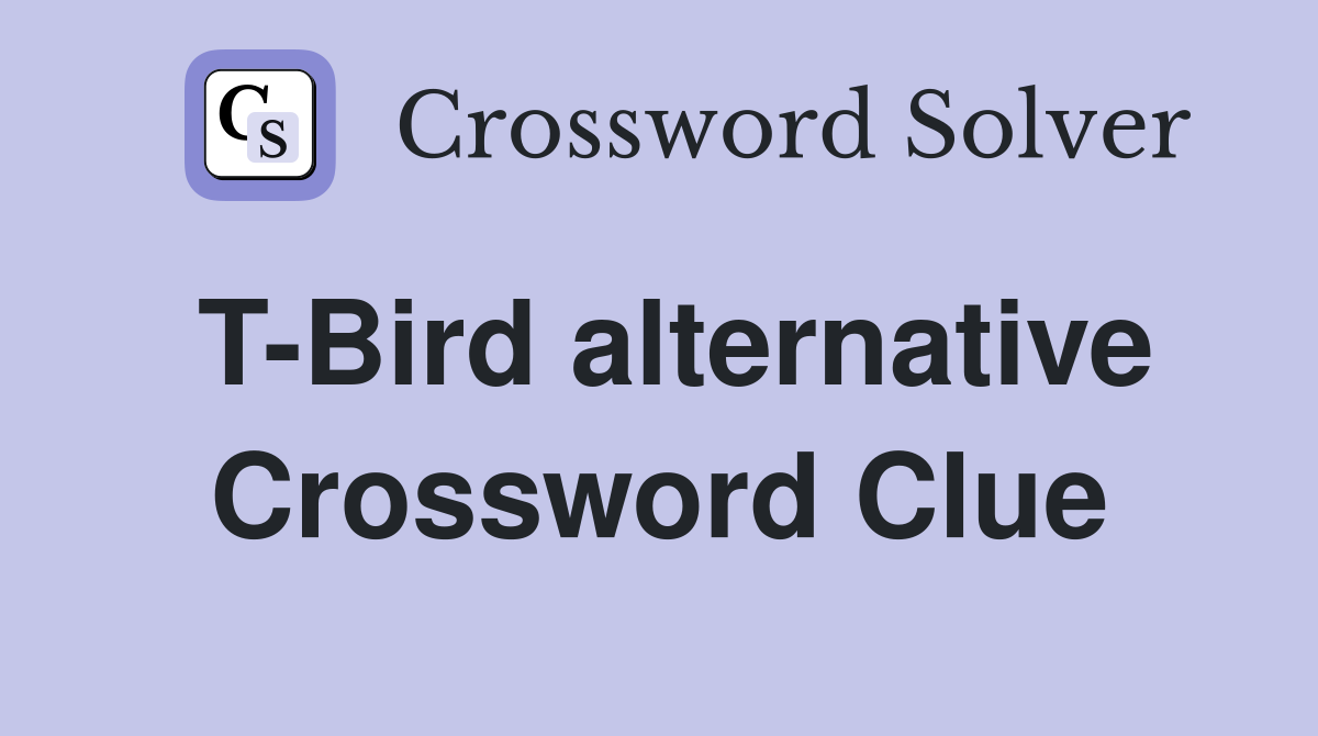 T-Bird alternative Crossword Clue