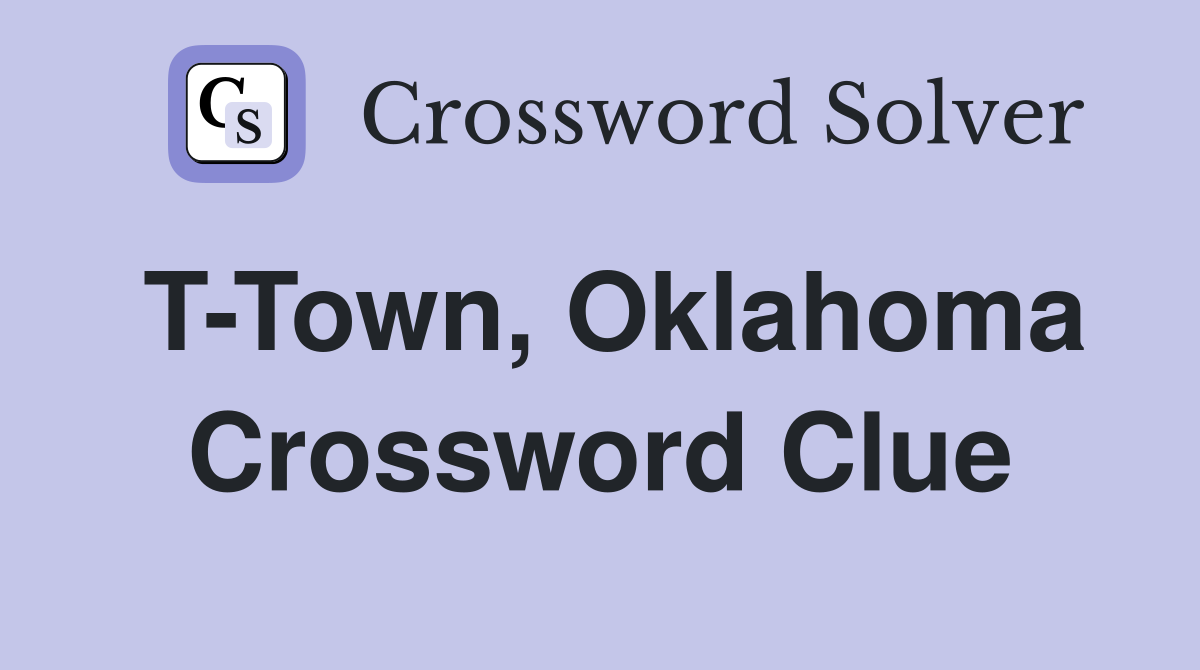 T-Town, Oklahoma Crossword Clue