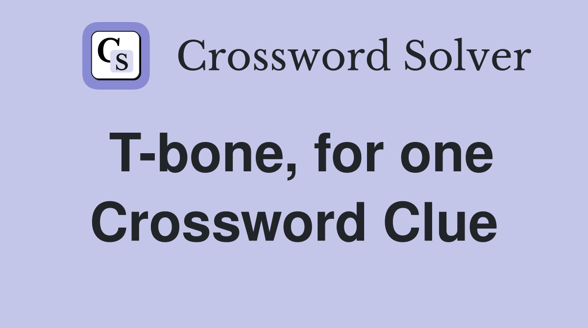 T-bone, for one Crossword Clue